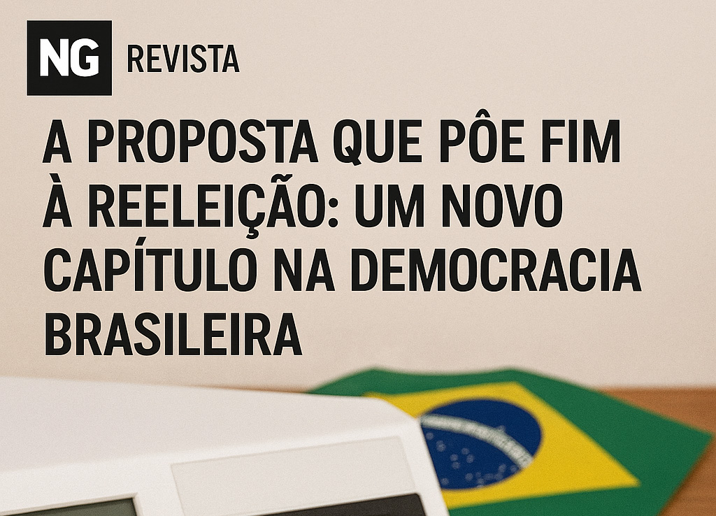 COLUNA MARCOS ROBERTO NEPOMUCENO | A proposta que põe fim à reeleição: um novo capítulo na democracia brasileira