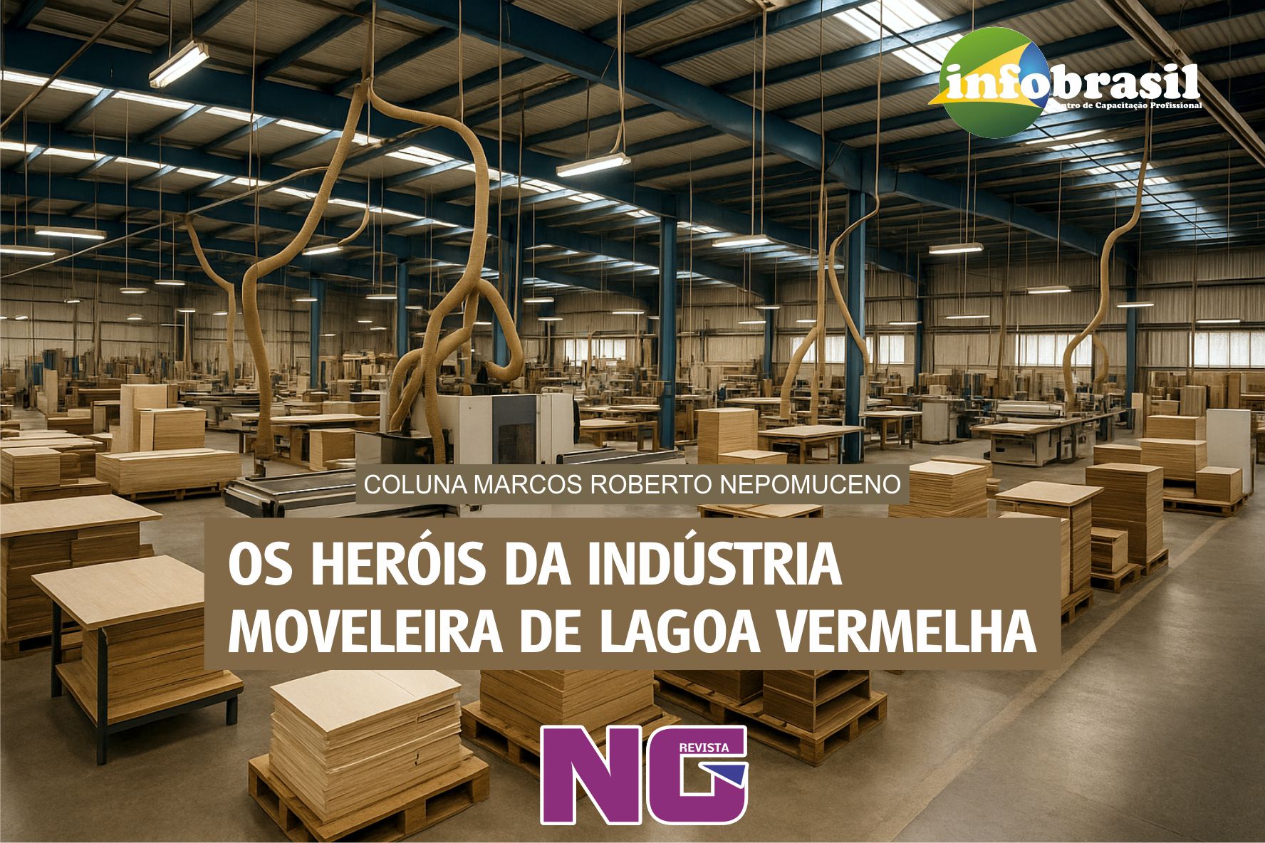 COLUNA MARCOS ROBERTO NEPOMUCENO | Os heróis da indústria moveleira de Lagoa Vermelha